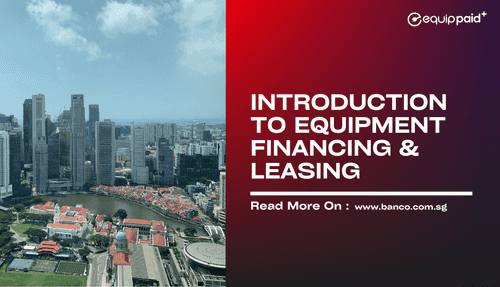 Introduction to Equipment Financing and Leasing