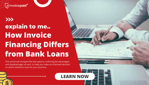 How Invoice Financing Differs from Bank Loans